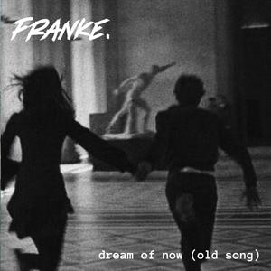 dream of now (old song demo)