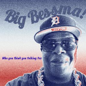 Who you think you talking too (feat. Big Bill Bell)