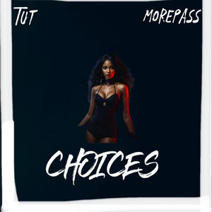 CHOICES (feat. MOREPASS) (Explicit)