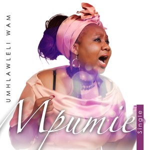 Mpumie - Umhlawuleli Wam