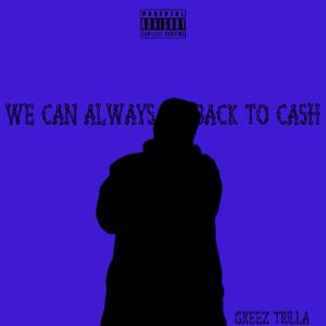 WE CAN ALWAYS GO BACK TO CASH (Explicit)