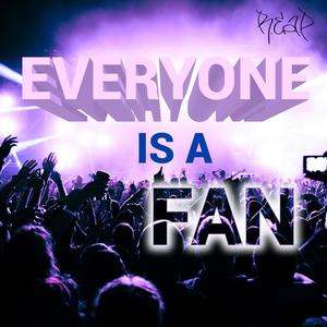 Everyone Is A Fan (Explicit)