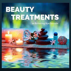 Beauty Treatments - 20 Relaxing Spa Sounds for Beauty Salon and Massage, Background Serenity Music