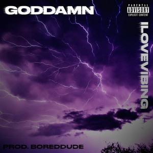 GODDAMN(P.BoredDude) (Explicit)
