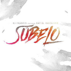 Subelo(feat. Ray El Ingeniero)
