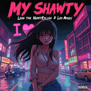 My Shawty (feat. Leo Moses) [Explicit]