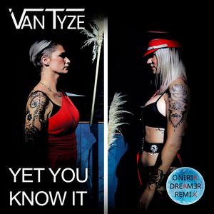 Yet you know it (feat. Tyze, Oli Capp & Fabien) (Vantyze (Onirik Dreamer remix))