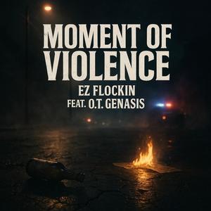 Moment Of Violence (feat. O.T. Genasis) (Explicit)