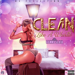 Clean Like a Whistle (Explicit)