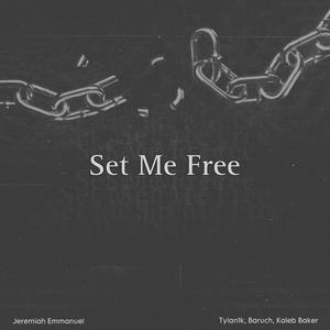 Set Me Free (feat. Tylan1k, Baruch & Kaleb Baker)