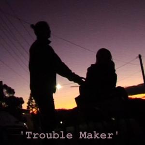 TROUBLE MAKER