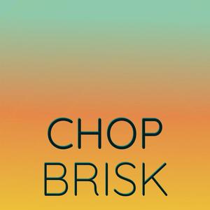 Chop Brisk