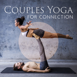 Couples Yoga for Connection (Love Yoga, Mutual Respect, Dyadic Techniques)