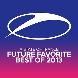 A State Of Trance - Future Favorite Best Of 2013