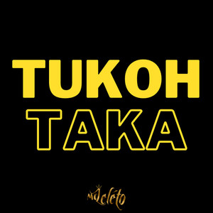 Tukoh Taka (Explicit)