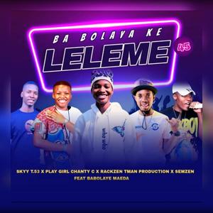 Ba Bolaya Ke Leleme (feat. Playgirl. Chanty, Semzen silent killer family, Rakzen & Babolaye maeda)