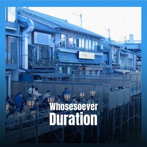 Whosesoever Duration