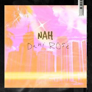 Dani Rose(Nah)