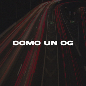 Como Un OG (Explicit)