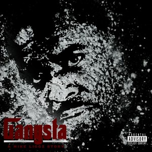 Gangsta, a Mike Liggz Story (Explicit)