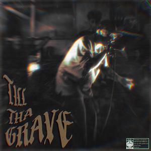 TILL THA GRAVE (Explicit)