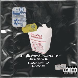 TAKEOUT (feat. Bando J & Luh E) [Explicit]