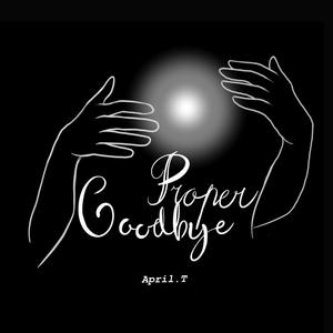 Proper Goodbye (feat. April T 陈四月)