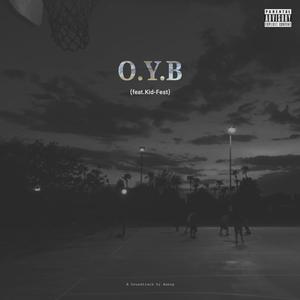 O.Y.B(feat. Kid-Fest) (Explicit)