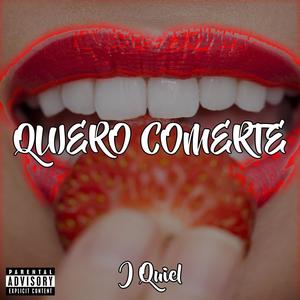Quiero comerte(feat. J QUIEL) (Explicit)