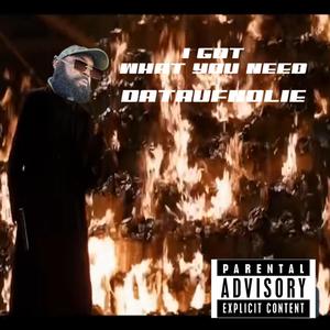 I Got What You Need (Explicit)
