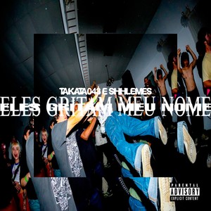 ELES GRITAM MEU NOME (Explicit)