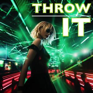 Throw It (Explicit)