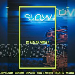 Slow (feat. Giancanna, Baby Kathleen, K-rlos El Matador, Eddy Black, Mc Lesco, Freshstyle) (rUmOr Inc Remix)