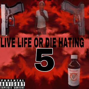 LIVE LIFE OR DIE HATING 5 (Explicit)