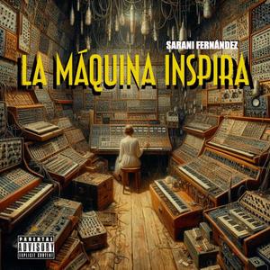 La Máquina inspira (Explicit)