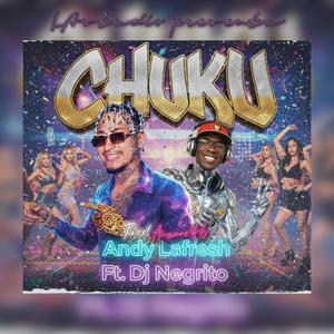 CHUKU CHUKU (feat. Dj Negrito & Auxone|Explicit)