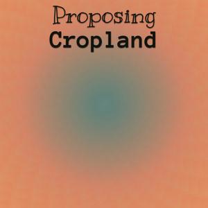 Proposing Cropland