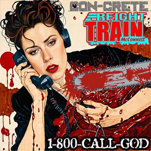 1-800-CALL-GOD (feat. Freight Train McConnell) [Explicit]