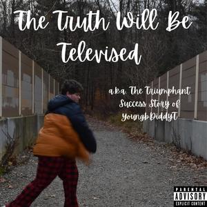 The Truth Will Be Televised (aka The Triumphant Success Story of Young DiddyT) [Explicit]