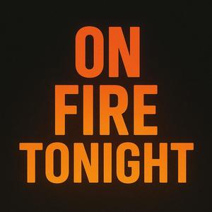 On Fire Tonight