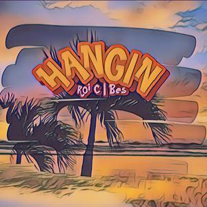 Hangin (feat. Roi C. & Bes)