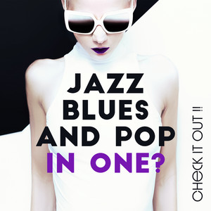 Jazz, Blues and Pop in One? Check it Out !!