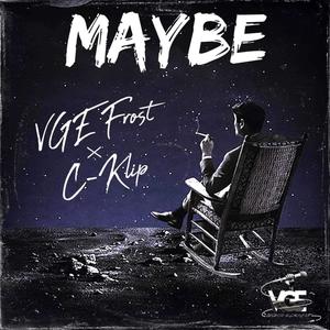 MAYBE (feat. C Klip) [Explicit]