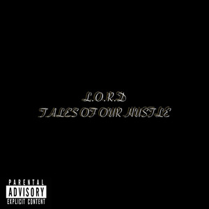 L.O.R.D Tales of a Hustle (Explicit)