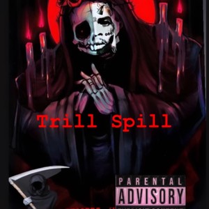 Trill Spill (Explicit)