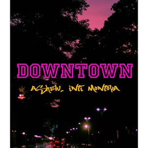 Downtown (feat. Inti Montoya)