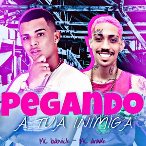 Pegando a Tua Inimiga (Explicit)