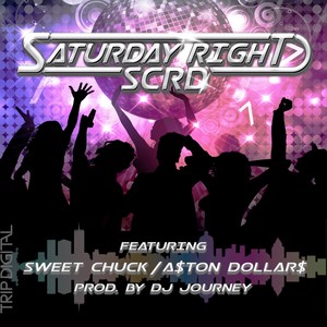 Saturday Right (feat. Sweet Chuck & A$ton Dollar$)