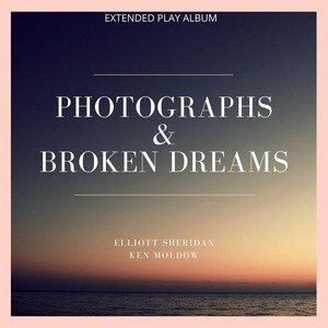 Photographs and Broken Dreams - EP