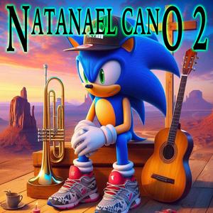 NATANAEL CANO 2 (Explicit)